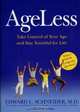 Ageless: Take Control of Your Age and Stay Youthful for Life, Edward L. Schneider 