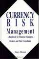Currency Risk Management: A Handbook for Financial Managers, Brokers, and Their Consultants, Gary Shoup 