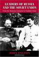 Leaders of Russia & the Soviet Union Since 1613: From the Romanov Dynasty to Vladimir Putin, John Paxton 