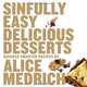 Sinfully Easy Delicious Desserts, Alice Medrich 