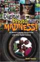 Digital Photo Madness!: 50 Weird & Wacky Things to Do with Your Digital Camera, Thom Gaines 