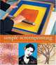 Simple Screenprinting: Basic Techniques & Creative Projects, Annie Stromquist 