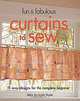Fun & Fabulous Curtains to Sew: 15 Easy Designs for the Complete Beginner, Valerie Van Arsdale Shrader 