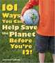 101 Ways You Can Help Save the Planet Before You