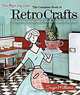 The Complete Book of Retro Crafts: Collecting, Displaying & Making Crafts of the Past, Suzie Millions 