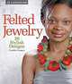 Felted Jewelry: 20 Stylish Designs, Candice Cooper 