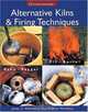 Alternative Kilns & Firing Techniques: Raku * Saggar * Pit * Barrel (A Lark Ceramics Book), James C. Watkins, Paul Andrew Wandless 