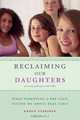 Reclaiming Our Daughters: What Parenting a Pre-Teen Taught Me About Real Girls (previously published as My Girl), Karen Stabiner 