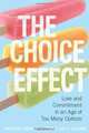 The Choice Effect: Love and Commitment in an Age of Too Many Options, Amalia McGibbon, Lara Vogel, Claire A. Williams 
