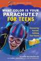 What Color Is Your Parachute for Teens: Discovering Yourself, Defining Your Future (What Color Is Your Parachute for Teens), Richard Nelson Bolles, Carol Christen, Jean M. Blomquist 
