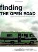 Finding The Open Road: A Guide to Self-Construction Rather Than Mass Production (Roadtrip Nation), Mike Marriner, Brian McAllister, Nathan Gebhard, Rob Bollinger 