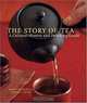 The Story of Tea: A Cultural History and Drinking Guide, Mary Lou Heiss, Robert Heiss 