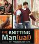 The Knitting Man(ual): 20+ Projects for Guys, Kristin Spurkland 