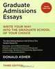 Graduate Admissions Essays: Write Your Way Into the Graduate School of Your Choice, Donald Asher 