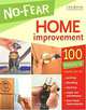 No-Fear Home Improvement: 100 Projects Anyone Can Do, 