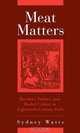 Meat Matters:: Butchers, Politics, and Market Culture in Eighteenth-Century Paris (Changing Perspectives in Early Modern Europe), Sydney Watts 