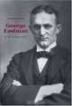 George Eastman : A Biography, Elizabeth Brayer 