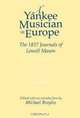 Yankee Musician in Europe: The 1837 Journals of Lowell Mason (Studies in Music), Michael Broyles 