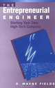 The Entrepreneurial Engineer: Starting Your Own High-Tech Company (Artech House Technology Management and Professional Development Library), R. W. Fields, R. Wayne Fields 