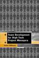 Team Development for High Tech Project Managers, James Williams 