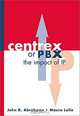 CENTREX or PBX: The Impact of Internet Protocol, John R. Abrahams, Mauro Lollo 