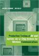 Production Testing of Rf and System-On-A-Chip Devices for Wireless Communications (Artech House Microwave Library), Keith B. Schaub, Joe Kelly 
