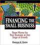Streetwise Financing the Small Business: Raise Money for Your Business at Any Stage of Growth (Adams Streetwise Series), Charles H. Green 