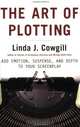 The Art of Plotting: Add Emotion, Suspense, and Depth to Your Screenplay, Linda J. Cowgill 