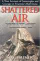 Shattered Air: A True Account of Catastrophe and Courage on Yosemite