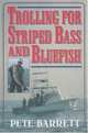 Trolling for Striped Bass and Bluefish, Pete Barrett 