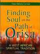 Finding Soul on the Path of Orisa: A West African Spiritual Tradition, Tobe Melora Correal 