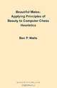 Beautiful Mates: Applying Principles of Beauty to Computer Chess Heuristics, Ben P. Walls 