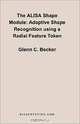 The Alisa Shape Module: Adaptive Shape Recognition Using a Radial Feature Token, Glenn C. Becker 