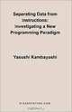 Separating Data from Instructions: Investigating a New Programming Paradigm, Yasushi Kambayashi 