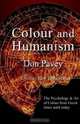 Colour and Humanism: Colour Expression & Patterns of Thought About Colour, The Lost Tradition of the Great Venetians the Dynamics of the Classical Palette of Earths, and t, Don Pavey 