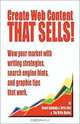 Create Web Content That Sells! Wow Your Market With Writing Strategies, Search Engine Hints, and Graphic Tips That Work, Renee E. Kennedy, Kent Terry 