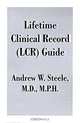 Lifetime Clinical Record (LCR) Guide, Andrew W. Steele 