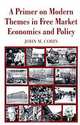 A Primer on Modern Themes in Free Market Economics and Policy, John M. Cobin Ph.D., John M. Cobin Ph.D. 