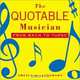The Quotable Musician: From Bach to Tupac, 