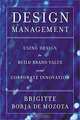 Design Management: Using Design to Build Brand Value and Corporate Innovation, Brigitte Borja De Mozota 
