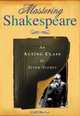 Mastering Shakespeare: An Acting Class in Seven Scenes, Scott Kaiser 