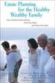 Estate Planning for the Healthy, Wealthy Family: How to Promote Family Harmony, Affirm Your Values, and Protect Your Assets, Carla Garrity, Mitchell Baris, Stanley Neeleman 