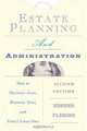 Estate Planning And Administration: How To Maximize Assets, Minimize Taxes, And Protect Loved Ones (Estate Planning & Administration: How to Maximine Assets, Minimize Taxes & Protect Loved), Edmund T. Fleming 