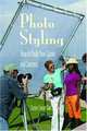 Photo Styling: How to Build Your Career And Succeed, Susan Linnet Cox 