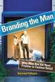 Branding the Man: Why Men Are the Next Frontier in Fashion Retail, Bertrand Pellegrin 