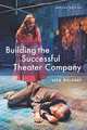 Building the Successful Theater Company (Second Edition), Lisa Mulcahy 