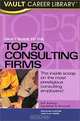 Vault Guide to the Top 50 Consulting Firms (Vault Guide to the Top Technology Consulting Firms), Daniel McHugh 