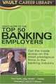 Vault Guide to the Top 50 Banking Employers, 7th Edition, Derek Loosevelt 