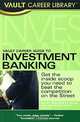 Vault Career Guide to Investment Banking, Tom Lott, Derek Loosvelt, William Jarvis 
