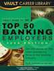 Vault Guide to the Top 50 Banking Employers, 2008 Edition: 11th Edition, Derek Loosvelt 
